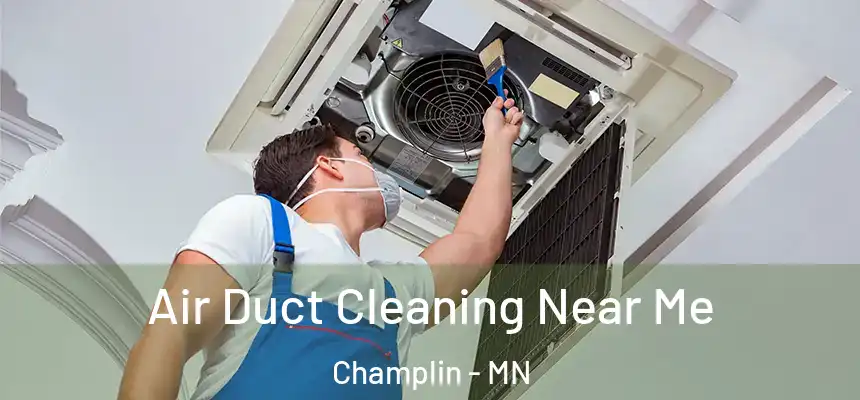 Air Duct Cleaning Near Me Champlin - MN