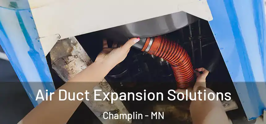 Air Duct Expansion Solutions Champlin - MN
