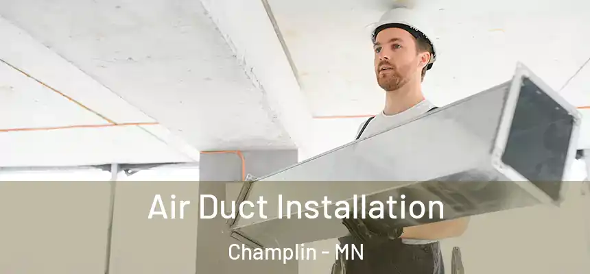  Air Duct Installation Champlin - MN