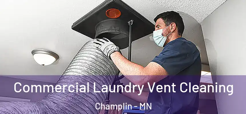 Commercial Laundry Vent Cleaning Champlin - MN
