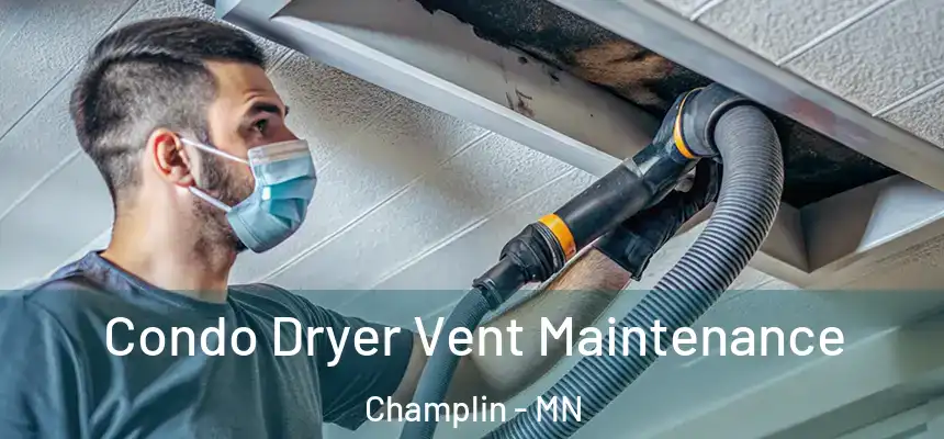 Condo Dryer Vent Maintenance Champlin - MN