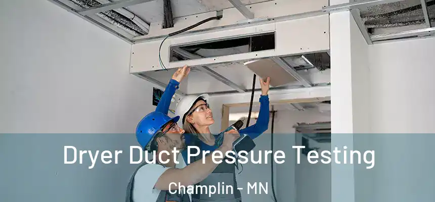  Dryer Duct Pressure Testing Champlin - MN