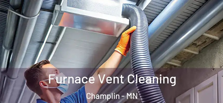  Furnace Vent Cleaning Champlin - MN