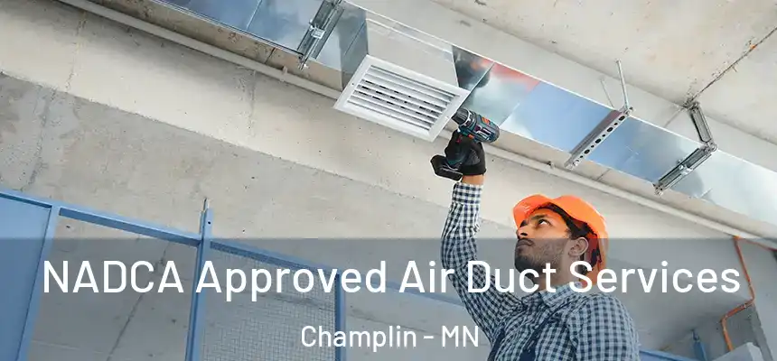 NADCA Approved Air Duct Services Champlin - MN