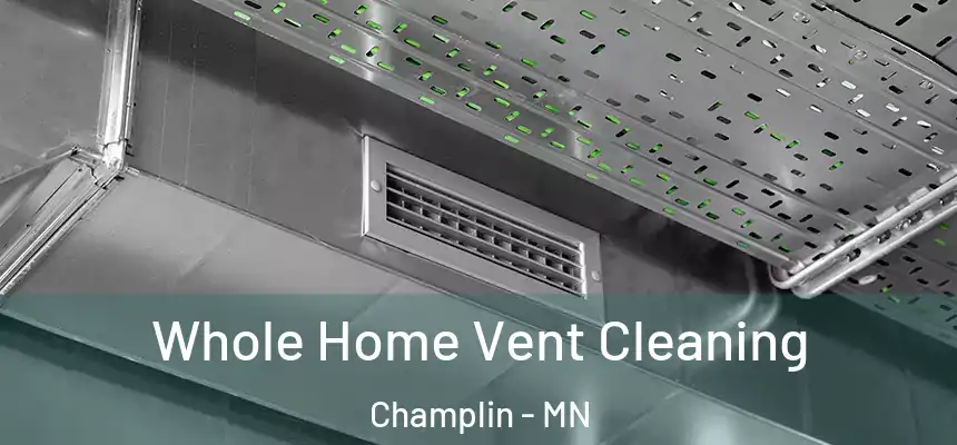  Whole Home Vent Cleaning Champlin - MN